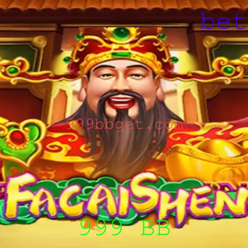 Explorando o Universo de FaCaiShen: O Mundo do 999 BB